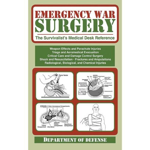 Emergency War Surgery: The Survivalist’s Medical Desk Reference Paperback – Illustrated, February 1, 2012