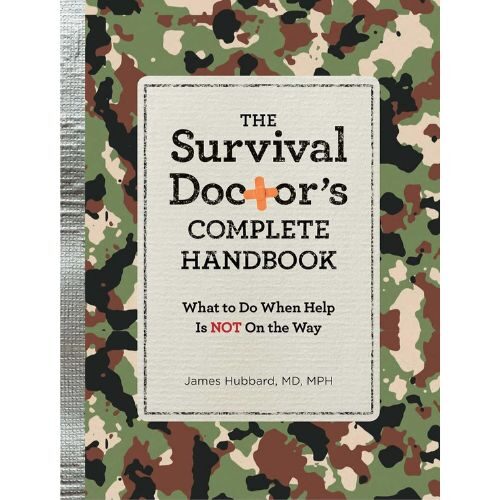 The Survival Doctor’s Complete Handbook: WHAT TO DO WHEN HELP IS NOT ON THE WAY! Paperback – May 17, 2016